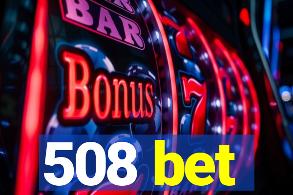 508 bet